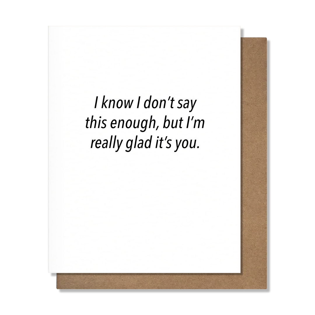 Glad It's You Card