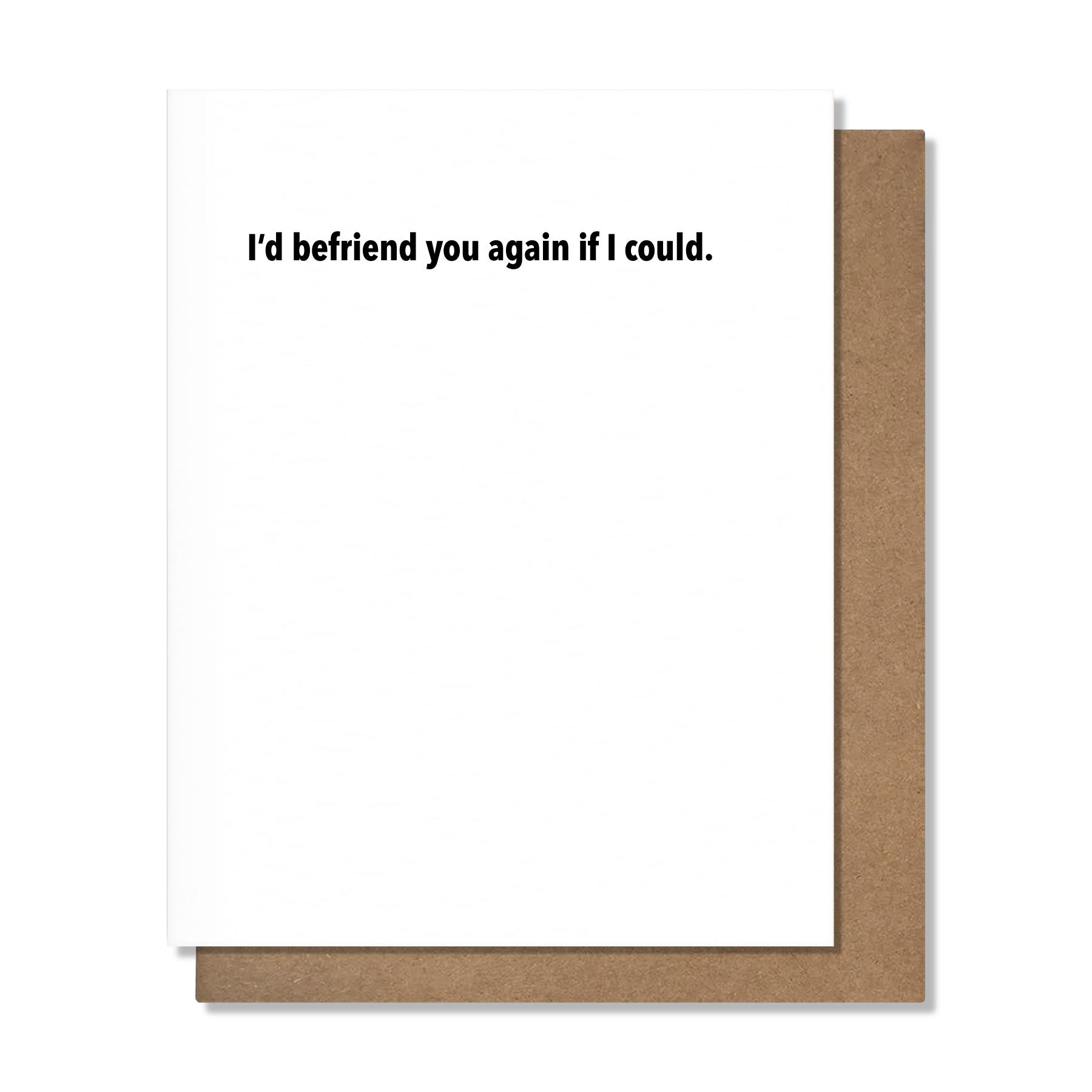 Befriend You Again Card