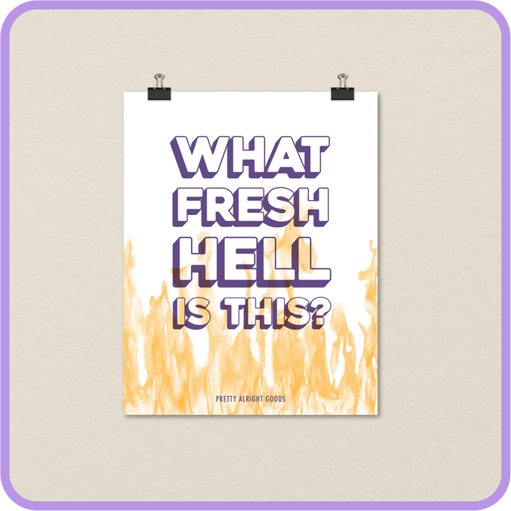 What Fresh Hell Wall Poster