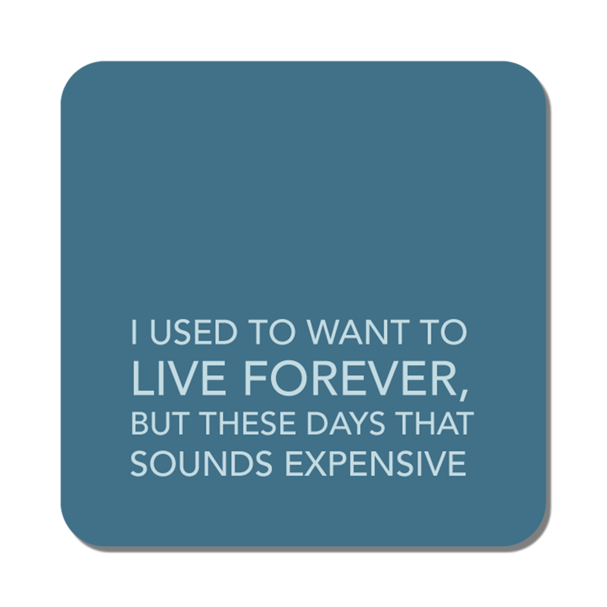 Live Forever Coaster