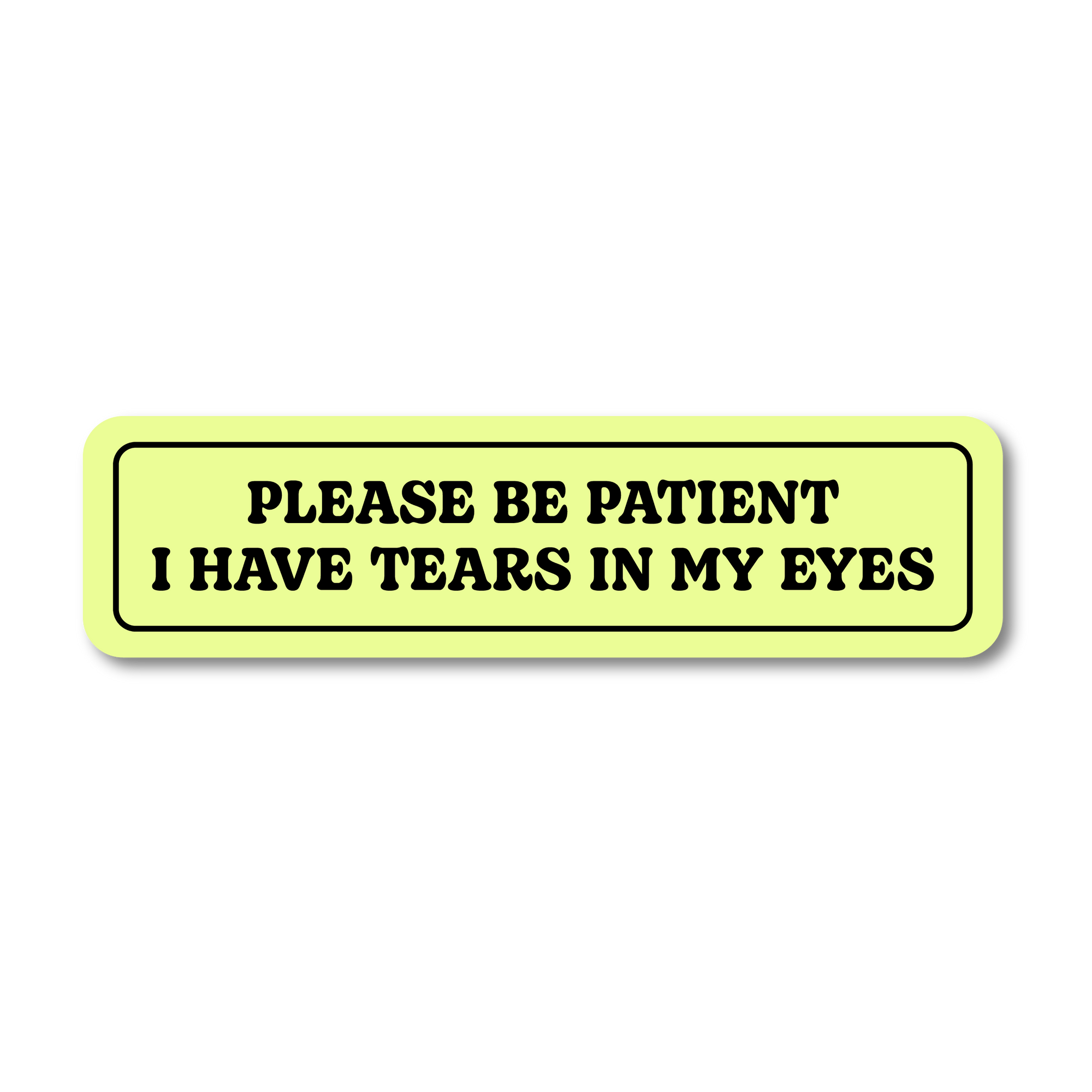 Please Be Patient Sticker