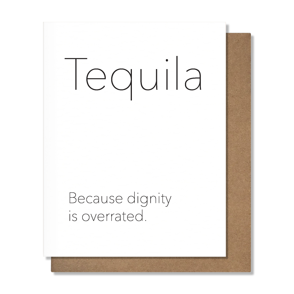 Tequila Dignity Funny Greeting Card